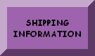 CLICK HERE FOR SHIPPING INFORMATION