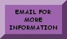 email for more information