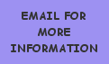 EMAIL FOR MORE INFORMATION